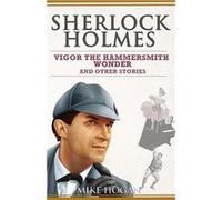 Sherlock Holmes Vigor the Hammersmith Wonder and Other Stories - Mike Hogan - Amazon Digital Services LLC KDP - Livre en Anglais Mike HoganMike Hogan (Auteur)
