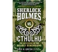 Sherlock Holmes vs. Cthulhu The Adventure of the Deadly Dimensions by Lois H. Gresh Lois H Gresh (Auteur)