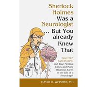 Sherlock Holmes Was A Neurologist ... But You Already Knew That