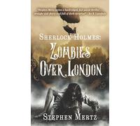 Sherlock Holmes: Zombies Over London