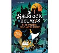 Sherlock Holmos et le secret du château hanté Tim Collins (Auteur), John Bigwood (Illustration), Emmanuelle Pingault (Traduction)
