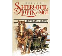 SHERLOCK, LUPIN ET MOI T5 -LE CHATEAU DE GLACE