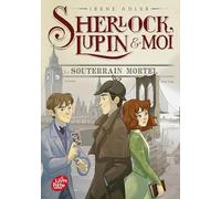 Sherlock, Lupin et moi - Tome 13: Le souterrain mortel