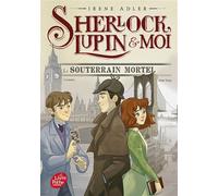 Sherlock, Lupin et moi - Tome 13 Le souterrain mortel - Béatrice Didiot - Ldp Jeunesse - Poche - Roman junior