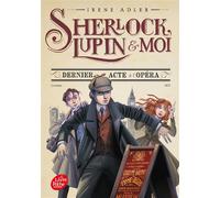 Sherlock, Lupin et moi - Tome 2 Dernier acte à l'Opéra - Béatrice Didiot - Ldp Jeunesse - Poche - Roman junior