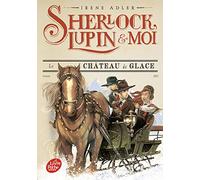 Sherlock, Lupin et moi - Tome 5: Le château de glace