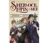 Sherlock, Lupin Et Moi - Tome 6 - Les Ombres De La Seine