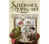 Sherlock, Lupin Et Moi Tome 7 - L'énigme Du Cobra Royal - Londres 1871