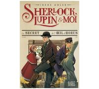 Irène Adler – Sherlock, Lupin & moi T8 : Le Secret de l'œil d'Horus