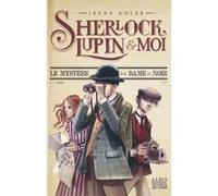 Sherlock, Lupin & moi T1 Le Mystère de la dame en noir Irène Adler (Auteur), Iacopo Bruno (Illustration), Béatrice Didiot (Traduction)