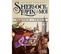 Sherlock, Lupin & moi T10 Le Seigneur du crime