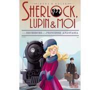 Sherlock, Lupin & moi - T14 A la recherche de la princesse Anastasia Sherlock, Lupin & moi - tome 14 - Irène Adler - Albin Michel Jeunesse - broché - Roman junior