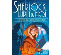 Sherlock, Lupin & moi – Tome 18 : Au secours de Sherlock Holmes – Les Éditions Albin Michel
