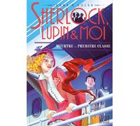 Sherlock, Lupin & moi T19 Meurtre en première classe - Irène Adler - Albin Michel Jeunesse - broché - Roman junior