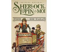 Sherlock, Lupin & moi T3 L'Enigme de la rose écarlate