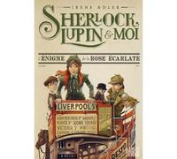 Irène Adler – Sherlock, Lupin & moi T3 : L'énigme de la rose écarlate