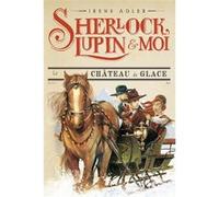 Sherlock, Lupin & moi T5 Le Château de glace Irène Adler (Auteur), Béatrice Didiot (Traduction), Iacopo Bruno (Illustration)