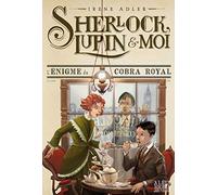 Sherlock, Lupin & moi T7 L'Enigme du cobra royal Irène Adler (Auteur), Béatrice Didiot (Traduction), Iacopo Bruno (Illustration)