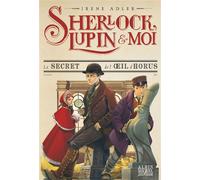 Irène Adler – Sherlock, Lupin & moi T8 : Le Secret de l'œil d'Horus