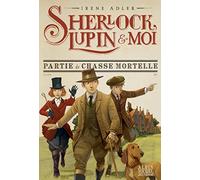 Sherlock, Lupin & moi T9 Partie de chasse mortelle Irène Adler (Auteur), Béatrice Didiot (Traduction), Iacopo Bruno (Illustration)