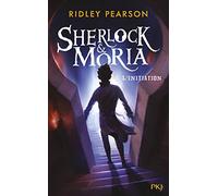 Sherlock & Moria - tome 01 : L'initiation