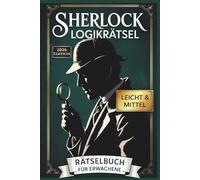 Sherlock Rätselbuch für Erwachsene: Leicht & Mittel | Fesselndes Gehirnjogging mit raffinierten Logikrätseln