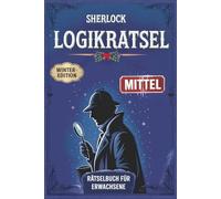 Sherlock Rätselbuch für Erwachsene: Nur mittelschwere Rätsel | Fesselndes Gehirnjogging & Gedächtnistraining mit hochwertigen Logikrätseln