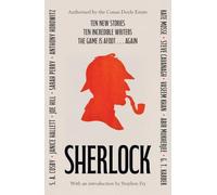 SHERLOCK: Short Story Anthology: Ten new cases. Ten master storytellers. One immortal detective.