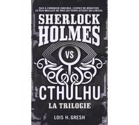 Sherlock Vs Cthulhu Intégrale - Tome 1, Les Dimensions Mortelles - Tome 2, Les Psychoses Neurales - Tome 3, Les Mutations D'innsmouth
