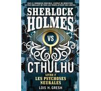 Loïs Gresh – Sherlock vs Cthulhu T2: Les Psychoses Neurales – Ynnis Éditions