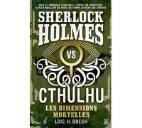 Sherlock vs Cthulhu T01 Les dimensions mortelles - Loïs Gresh - Ynnis Editions - broché - Roman