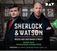 Sherlock & Watson - Neues aus der Baker Street: Krieg der tanzenden Männchen (Fall 15): Hörspiel mit Johann von Bülow, Florian Lukas, Stefan Kaminski u.v.a. (2 CDs)