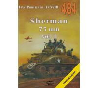 Sherman 75 mm vol. I. Tank Power vol. CCXVIII 484 - Janusz Ledwoch (Militaria en polonais)