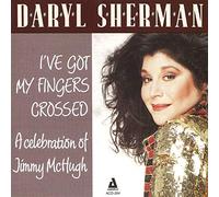 Daryl Sherman - I've Got My Fingers Crossed a Celebration to Jimmy