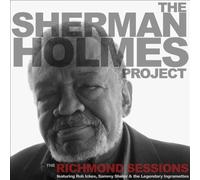 Sherman Holmes Project: The Richmond Sessions by HOLMES,SHERMAN [Audio CD] NEUF