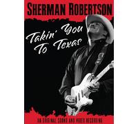 Sherman Robertson - Takin' You To Texas (DVD) Sherman Robertson