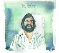 Sherman,Seth - When The Moment is True