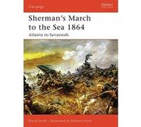 Sherman's March to the Sea 1864: Atlanta to Savannah Smith, David (Auteur)