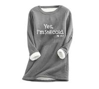 Sherpa Doublure polaire Pull Femme Épais Cachemire Hauts Tendance Imprimé Chemisier Manches Longues Col Rond Pull Tops Yes, I'm Still Cold Sweat-shirts Automne Hiver Sweater Chaud Basic Shirt, gris