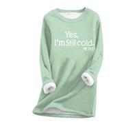 Sherpa Doublure polaire Pull Femme Épais Cachemire Hauts Tendance Imprimé Chemisier Manches Longues Col Rond Pull Tops Yes, I'm Still Cold Sweat-shirts Automne Hiver Sweater Chaud Basic Shirt, vert