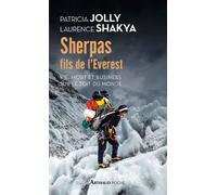 Sherpas, Fils De L'everest - Vie, Mort Et Business Sur Le Toit Du Monde