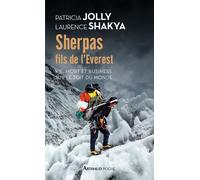 Sherpas, fils de l'Everest Vie, mort et business sur le Toit du monde - Laurence Shakya - Arthaud - Poche - Récit