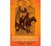 Sherry L. Smith Hippies, Indians, and the Fight for Red Power (Poche)