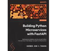 Sherwin John C. Tragura – Building Python Microservices with FastAPI – Microservices sécurisés
