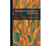 Sherwood Anderson's Notebook