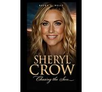 SHERYL CROW: Chasing the Sun