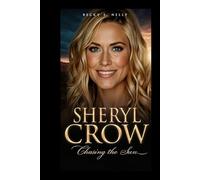 SHERYL CROW: Chasing the Sun