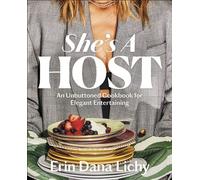 She's a Host An Unbuttoned Cookbook for Elegant Entertaining - Erin Lichy - DK - ebook (ePub) - Livre
