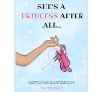 She's a Princess After All...: Written and Illustrated by Samiha Nasim | 8 in x 10 in | Children's book | Rhyme | Fairytale | Bedtime stories | Class Storytimes