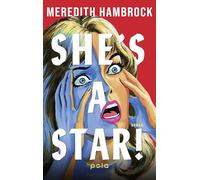 She's a Star!: Roman | Wenn Selbsttäuschung zur Obsession wird: Bissige Satire über Patriarchat, Ehrgeiz und magisches Denken